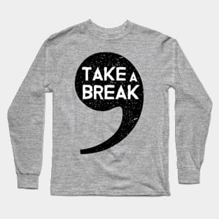 Take a Break Long Sleeve T-Shirt